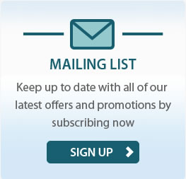 Mailing List. Keep up to date with all of our latest offers and promotions by subscribing now. SIGN UP.