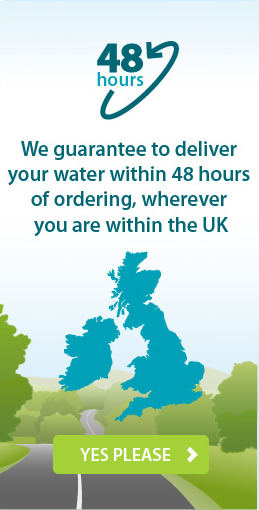 We guarantee to deliver
your water within 48 hours
of ordering, wherever
you are within the UK